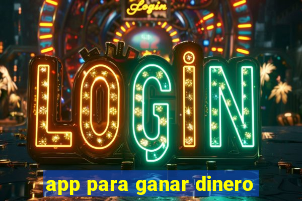 app para ganar dinero